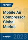Mobile Air Compressor Global Market Insights 2023, Analysis and Forecast to 2028, by Manufacturers, Regions, Technology, Application, Product Type- Product Image