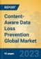 Content-Aware Data Loss Prevention Global Market Insights 2023, Analysis and Forecast to 2028, by Market Participants, Regions, Technology, Product Type - Product Image