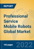 Professional Service Mobile Robots Global Market Insights 2022, Analysis and Forecast to 2027, by Manufacturers, Regions, Technology, Product Type- Product Image