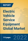 Electric Vehicle Service Equipment Global Market Insights 2022, Analysis and Forecast to 2027, by Manufacturers, Regions, Technology, Application, Product Type- Product Image
