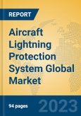 Aircraft Lightning Protection System Global Market Insights 2023, Analysis and Forecast to 2028, by Manufacturers, Regions, Technology, Application, Product Type- Product Image