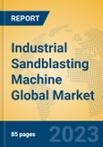 Industrial Sandblasting Machine Global Market Insights 2023, Analysis and Forecast to 2028, by Manufacturers, Regions, Technology, Product Type- Product Image