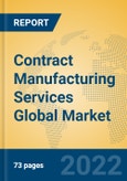 Contract Manufacturing Services Global Market Insights 2022, Analysis and Forecast to 2027, by Market Participants, Regions, Technology, Product Type- Product Image