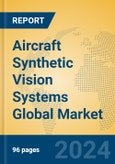 Aircraft Synthetic Vision Systems Global Market Insights 2022, Analysis and Forecast to 2027, by Manufacturers, Regions, Technology, Application, Product Type- Product Image