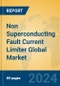 Non Superconducting Fault Current Limiter Global Market Insights 2024, Analysis and Forecast to 2029, by Manufacturers, Regions, Technology, Product Type - Product Image