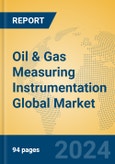 Oil & Gas Measuring Instrumentation Global Market Insights 2024, Analysis and Forecast to 2029, by Manufacturers, Regions, Technology, Application, Product Type- Product Image
