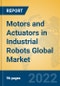 Motors and Actuators in Industrial Robots Global Market Insights 2022, Analysis and Forecast to 2027, by Manufacturers, Regions, Technology, Application, Product Type - Product Thumbnail Image