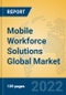 Mobile Workforce Solutions Global Market Insights 2022, Analysis and Forecast to 2027, by Market Participants, Regions, Technology, Product Type - Product Image