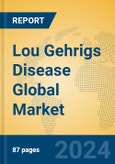 Lou Gehrigs Disease Global Market Insights 2023, Analysis and Forecast to 2028, by Manufacturers, Regions, Technology, Application, Product Type- Product Image