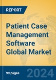 Patient Case Management Software Global Market Insights 2022, Analysis and Forecast to 2027, by Market Participants, Regions, Technology, Application- Product Image