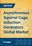 Asynchronous Squirrel Cage Induction Generators Global Market Insights 2023, Analysis and Forecast to 2028, by Manufacturers, Regions, Technology, Application, Product Type- Product Image