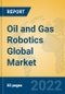 Oil and Gas Robotics Global Market Insights 2022, Analysis and Forecast to 2027, by Manufacturers, Regions, Technology, Application, Product Type - Product Image