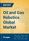 Oil and Gas Robotics Global Market Insights 2022, Analysis and Forecast to 2027, by Manufacturers, Regions, Technology, Application, Product Type - Product Thumbnail Image