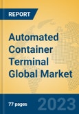 Automated Container Terminal Global Market Insights 2023, Analysis and Forecast to 2028, by Manufacturers, Regions, Technology, Application, Product Type- Product Image