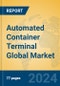Automated Container Terminal Global Market Insights 2022, Analysis and Forecast to 2027, by Manufacturers, Regions, Technology, Application, Product Type - Product Image