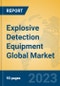 Explosive Detection Equipment Global Market Insights 2023, Analysis and Forecast to 2028, by Manufacturers, Regions, Technology, Application, Product Type - Product Thumbnail Image