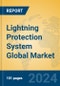 Lightning Protection System Global Market Insights 2023, Analysis and Forecast to 2028, by Manufacturers, Regions, Technology, Product Type - Product Thumbnail Image