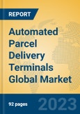 Automated Parcel Delivery Terminals Global Market Insights 2023, Analysis and Forecast to 2028, by Manufacturers, Regions, Technology, Application, Product Type- Product Image