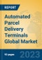 Automated Parcel Delivery Terminals Global Market Insights 2023, Analysis and Forecast to 2028, by Manufacturers, Regions, Technology, Application, Product Type - Product Image