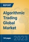 Algorithmic Trading Global Market Insights 2023, Analysis and Forecast to 2028, by Market Participants, Regions, Technology, Application, Product Type - Product Thumbnail Image