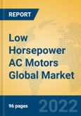 Low Horsepower AC Motors Global Market Insights 2022, Analysis and Forecast to 2027, by Manufacturers, Regions, Technology, Application, Product Type- Product Image