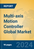 Multi-axis Motion Controller Global Market Insights 2023, Analysis and Forecast to 2028, by Manufacturers, Regions, Technology, Product Type- Product Image