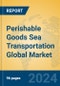 Perishable Goods Sea Transportation Global Market Insights 2024, Analysis and Forecast to 2029, by Manufacturers, Regions, Technology, Application - Product Thumbnail Image