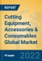 Cutting Equipment, Accessories & Consumables Global Market Insights 2022, Analysis and Forecast to 2027, by Manufacturers, Regions, Technology, Product Type - Product Image