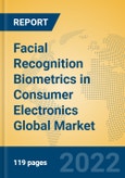 Facial Recognition Biometrics in Consumer Electronics Global Market Insights 2022, Analysis and Forecast to 2027, by Market Participants, Regions, Technology, Application, Product Type- Product Image