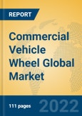 Commercial Vehicle Wheel Global Market Insights 2022, Analysis and Forecast to 2027, by Manufacturers, Regions, Technology, Application- Product Image
