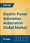Electric Power Substation Automation Global Market Insights 2022, Analysis and Forecast to 2027, by Manufacturers, Regions, Technology, Application - Product Image