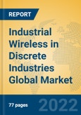 Industrial Wireless in Discrete Industries Global Market Insights 2022, Analysis and Forecast to 2027, by Manufacturers, Regions, Technology, Application, Product Type- Product Image
