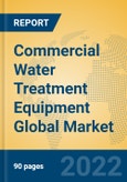 Commercial Water Treatment Equipment Global Market Insights 2022, Analysis and Forecast to 2027, by Manufacturers, Regions, Technology, Application, Product Type- Product Image