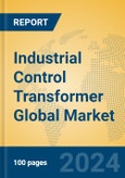 Industrial Control Transformer Global Market Insights 2024, Analysis and Forecast to 2029, by Manufacturers, Regions, Technology, Application, Product Type- Product Image