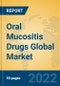 Oral Mucositis Drugs Global Market Insights 2022, Analysis and Forecast to 2027, by Manufacturers, Regions, Technology, Application, Product Type - Product Thumbnail Image