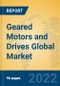 Geared Motors and Drives Global Market Insights 2022, Analysis and Forecast to 2027, by Manufacturers, Regions, Technology, Application, Product Type - Product Thumbnail Image