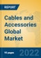 Cables and Accessories Global Market Insights 2022, Analysis and Forecast to 2027, by Manufacturers, Regions, Technology, Application, Product Type - Product Image