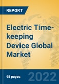 Electric Time-keeping Device Global Market Insights 2022, Analysis and Forecast to 2027, by Manufacturers, Regions, Technology, Application, Product Type- Product Image