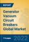 Generator Vacuum Circuit Breakers Global Market Insights 2022, Analysis and Forecast to 2027, by Manufacturers, Regions, Technology, Application, Product Type - Product Thumbnail Image