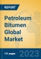 Petroleum Bitumen Global Market Insights 2023, Analysis and Forecast to 2028, by Manufacturers, Regions, Technology, Application, Product Type - Product Image