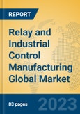 Relay and Industrial Control Manufacturing Global Market Insights 2023, Analysis and Forecast to 2028, by Manufacturers, Regions, Technology, Application, Product Type- Product Image