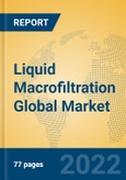 Liquid Macrofiltration Global Market Insights 2022, Analysis and Forecast to 2027, by Manufacturers, Regions, Technology, Application, Product Type- Product Image