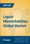 Liquid Masterbatches Global Market Insights 2022, Analysis and Forecast to 2027, by Manufacturers, Regions, Technology, Product Type - Product Image