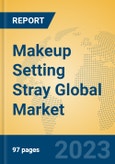 Makeup Setting Stray Global Market Insights 2023, Analysis and Forecast to 2028, by Manufacturers, Regions, Technology, Application, Product Type- Product Image