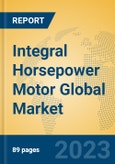Integral Horsepower Motor Global Market Insights 2023, Analysis and Forecast to 2028, by Manufacturers, Regions, Technology, Application, Product Type- Product Image