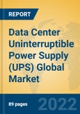 Data Center Uninterruptible Power Supply (UPS) Global Market Insights 2022, Analysis and Forecast to 2027, by Manufacturers, Regions, Technology, Application, Product Type- Product Image