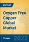 Oxygen Free Copper Global Market Insights 2022, Analysis and Forecast to 2027, by Manufacturers, Regions, Technology, Application, Product Type - Product Image