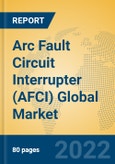 Arc Fault Circuit Interrupter (AFCI) Global Market Insights 2022, Analysis and Forecast to 2027, by Manufacturers, Regions, Technology, Application, Product Type- Product Image