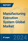 Manufacturing Execution System Global Market Insights 2024, Analysis and Forecast to 2029, by Market Participants, Regions, Technology, Application- Product Image