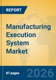 Manufacturing Execution System Market Insights, Analysis and Forecast 2026-2031- Product Image